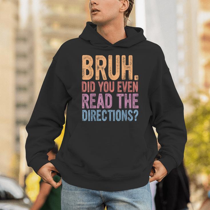 Bruh Did You Even Read The Directions Bruh Teacher For Men Women Unisex Hoodie, funny gift Bruh Did You Even Read The Directions Bruh Teacher For Men Women Unisex Hoodie, funny gift