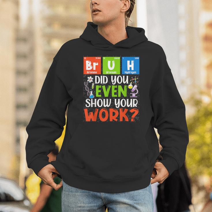 Bruh Did You Even Show Your Work For Science Teachers For Men Women Unisex Hoodie, Science Teacher Hoodies, funny gift