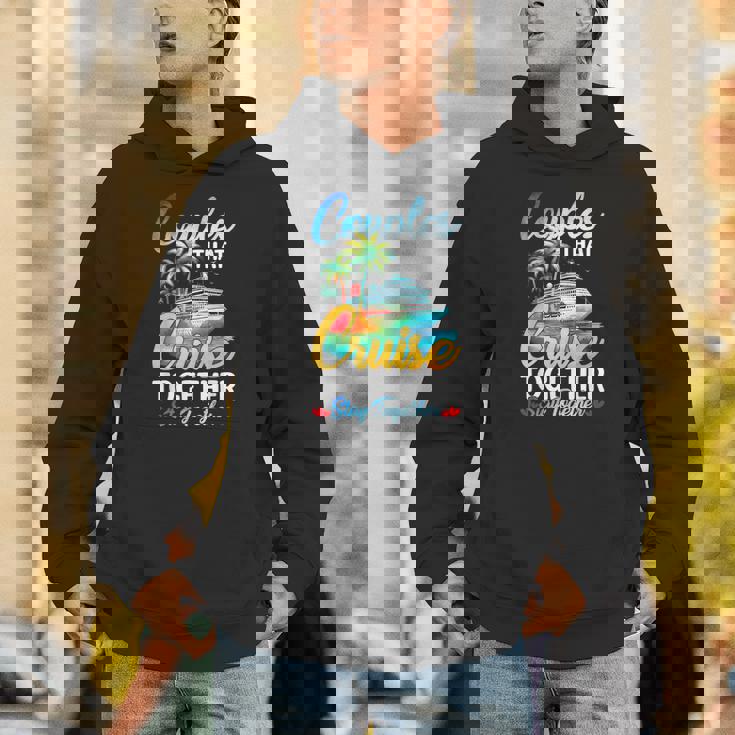 Couples That Cruise Together Stay Together Couples Cruising Unisex Hoodie Couples That Cruise Together Stay Together Couples Cruising Unisex Hoodie