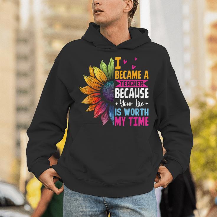 Cute I Became A Teacher Because Your Life Is Worth My Time Unisex Hoodie, funny gift