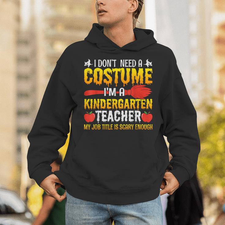 I Don't Need A Costume I'm A Kindergarten Teacher Halloween Unisex Hoodie, funny gift I Don't Need A Costume I'm A Kindergarten Teacher Halloween Unisex Hoodie, funny gift