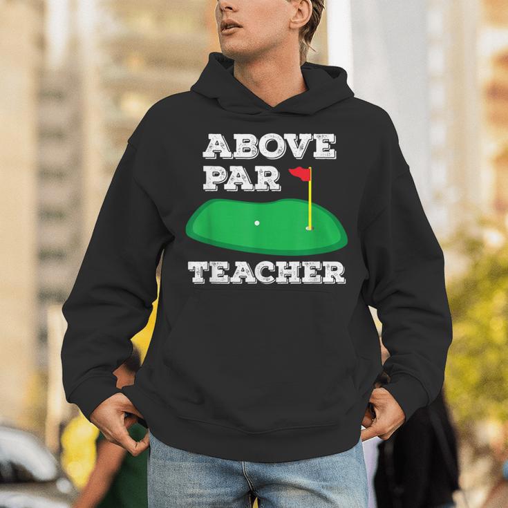 Golf Pun Above Par Teacher School Golfing Men & Women Unisex Hoodie, funny gift Golf Pun Above Par Teacher School Golfing Men & Women Unisex Hoodie, funny gift