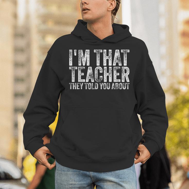 I'm That Teacher They Told You About Back To School For Men Women Unisex Hoodie, funny gift I'm That Teacher They Told You About Back To School For Men Women Unisex Hoodie, funny gift