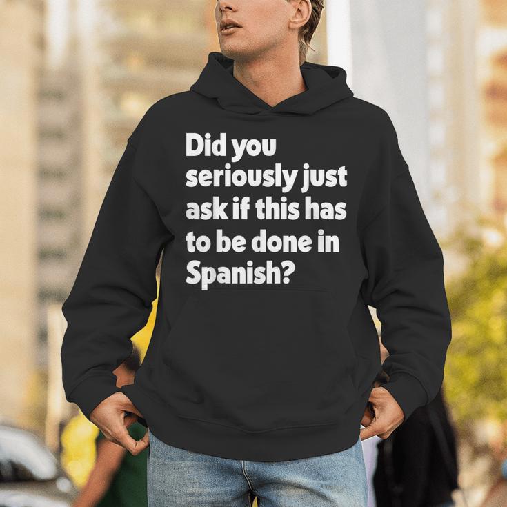 Did You Just Ask If This Has To Be Done In Spanish Teacher Unisex Hoodie, funny gift