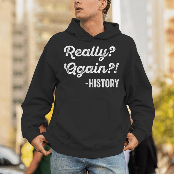 Really Again History History Teacher Saying T-Shirt Unisex Hoodie, History Teacher Hoodies, funny gift Really Again History History Teacher Saying T-Shirt Unisex Hoodie, History Teacher Hoodies, funny gift