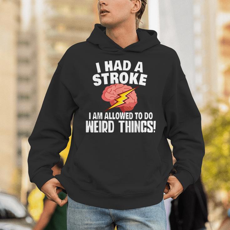 I Had Stroke I Am Allowed To Do Weird Things Hoodie I Had Stroke I Am Allowed To Do Weird Things Hoodie