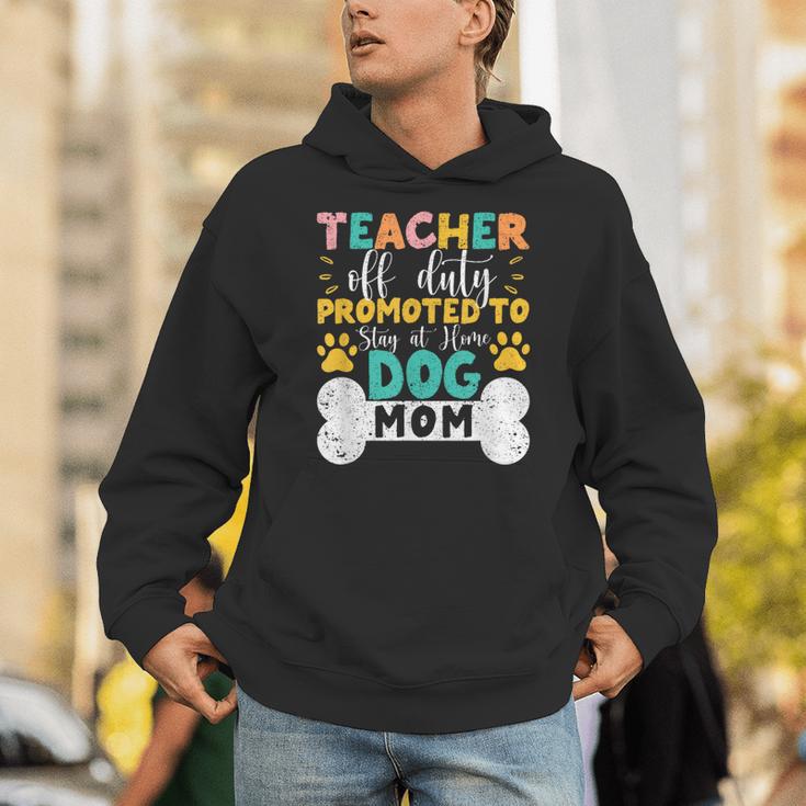 Teacher Off Duty Promoted To Stay At Home Dog Mom Teachers Unisex Hoodie, funny gift