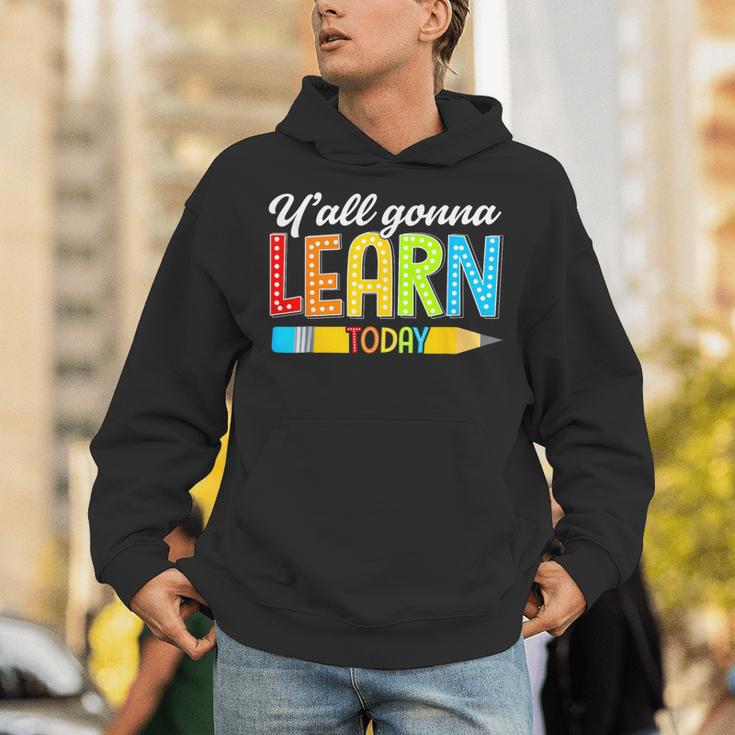 Teacher Y'All Gonna Learn Today First Day Of School Unisex Hoodie, funny gift Teacher Y'All Gonna Learn Today First Day Of School Unisex Hoodie, funny gift