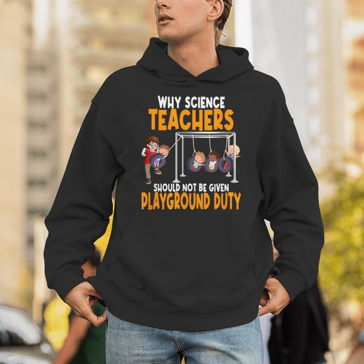 Why Science Teachers Should Not Be Given Playground Duty For Men Women Unisex Hoodie, Science Teacher Hoodies, funny gift