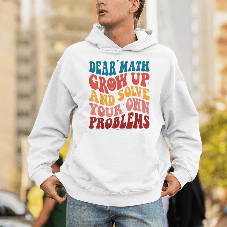 Dear Math Grow Up And Solve Your Own Problems Teens Teacher Unisex Hoodie, funny gift Dear Math Grow Up And Solve Your Own Problems Teens Teacher Unisex Hoodie, funny gift