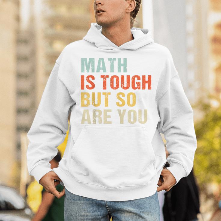 Math Teacher Quote Math Is Tough But So Are You Unisex Hoodie, funny gift Math Teacher Quote Math Is Tough But So Are You Unisex Hoodie, funny gift