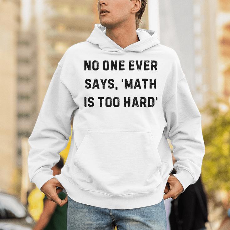 No One Ever Says Math Is Too Hard Teacher Lie Party Unisex Hoodie, funny gift