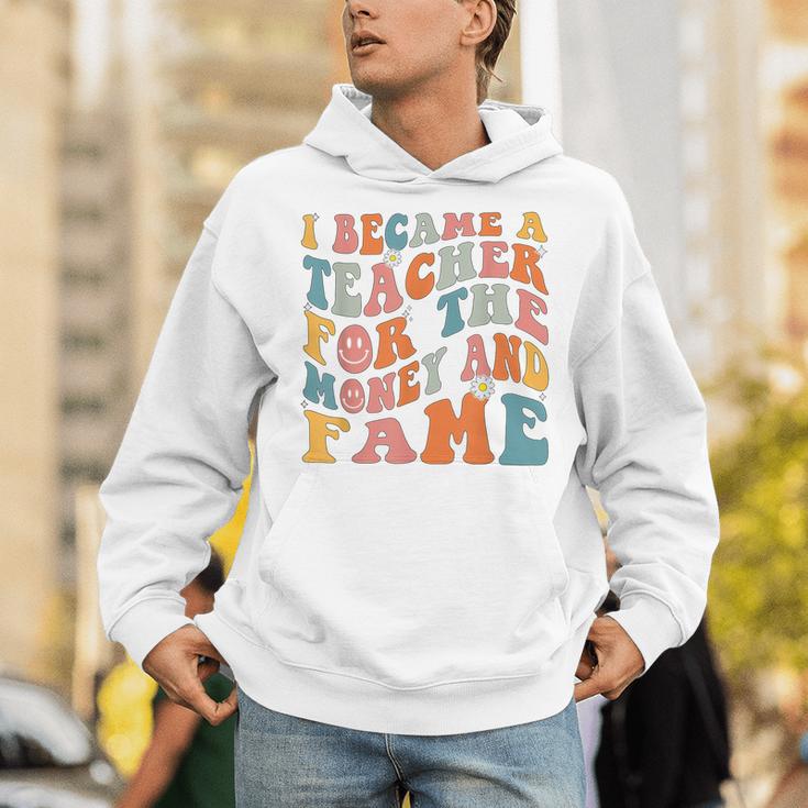 Teachers I Became A Teacher For The Money And Fame Men Women Unisex Hoodie, funny gift