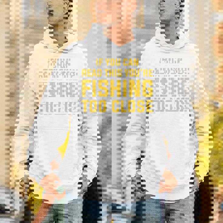 背面には「If You Can Read This You're Fishing Too Close パーカー