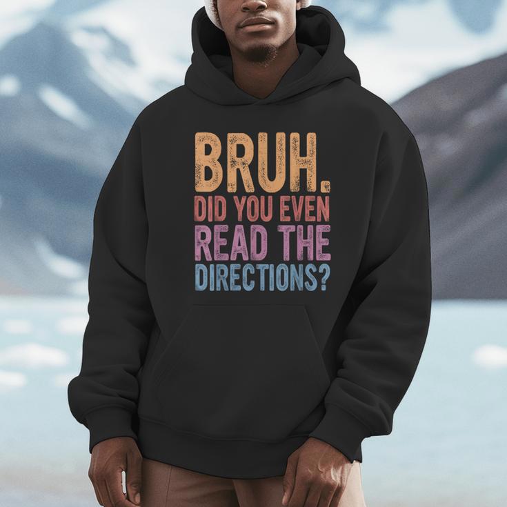 Bruh Did You Even Read The Directions Bruh Teacher For Men Women Unisex Hoodie, novelty gifts, funny gifts Bruh Did You Even Read The Directions Bruh Teacher For Men Women Unisex Hoodie, novelty gifts, funny gifts
