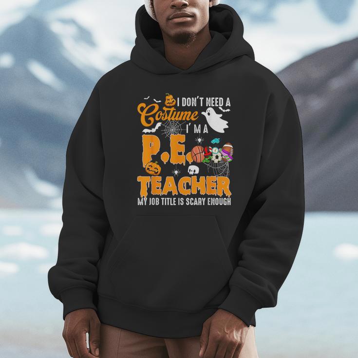I Don't Need a Costume I'm A PE Teacher Halloween Costume Unisex Hoodie, novelty gifts, funny gifts