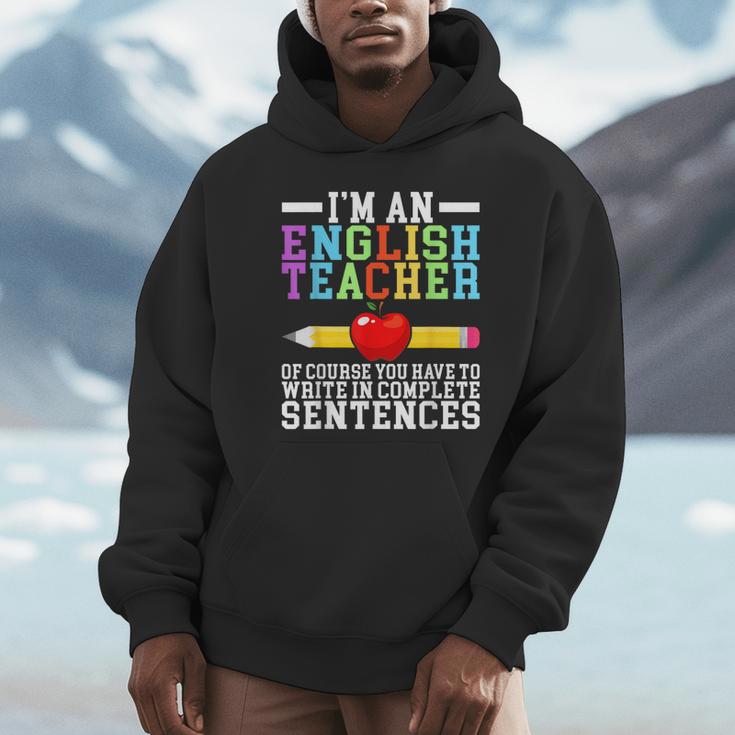 Im English Teacher You Have To Write In Complete Sentences Unisex Hoodie, novelty gifts, funny gifts