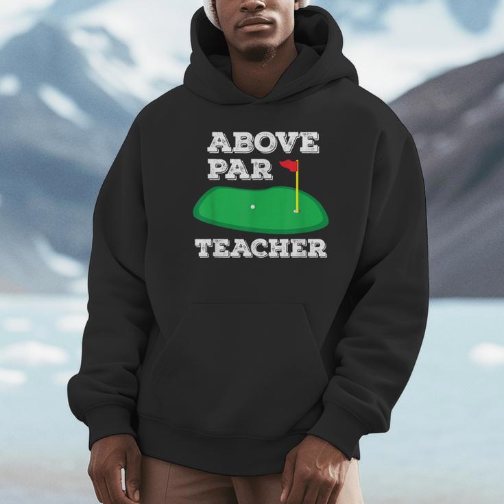 Golf Pun Above Par Teacher School Golfing Men & Women Unisex Hoodie, novelty gifts, funny gifts Golf Pun Above Par Teacher School Golfing Men & Women Unisex Hoodie, novelty gifts, funny gifts