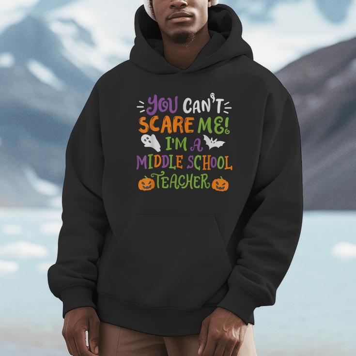 Halloween You Cant Scare Me Im A Middle School Teacher Unisex Hoodie, novelty gifts, funny gifts