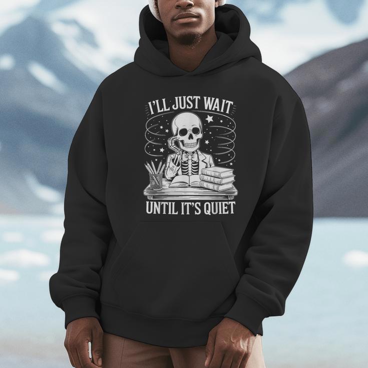 I'Ll Wait Until It's Quiet Tshirt Skeleton Teacher Halloween Unisex Hoodie, novelty gifts, funny gifts