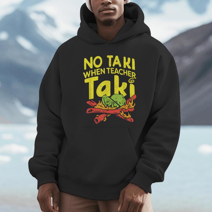 No Taki When Teacher Taki Teacher Pun Humor Unisex Hoodie, novelty gifts, funny gifts