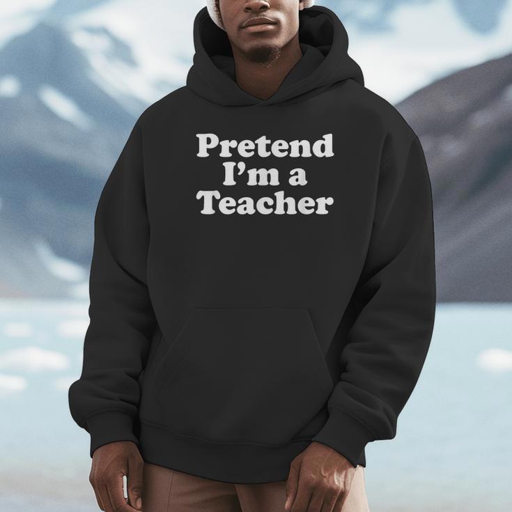 Pretend I'm A Teacher Lazy Easy Halloween Costume Unisex Hoodie, novelty gifts, funny gifts