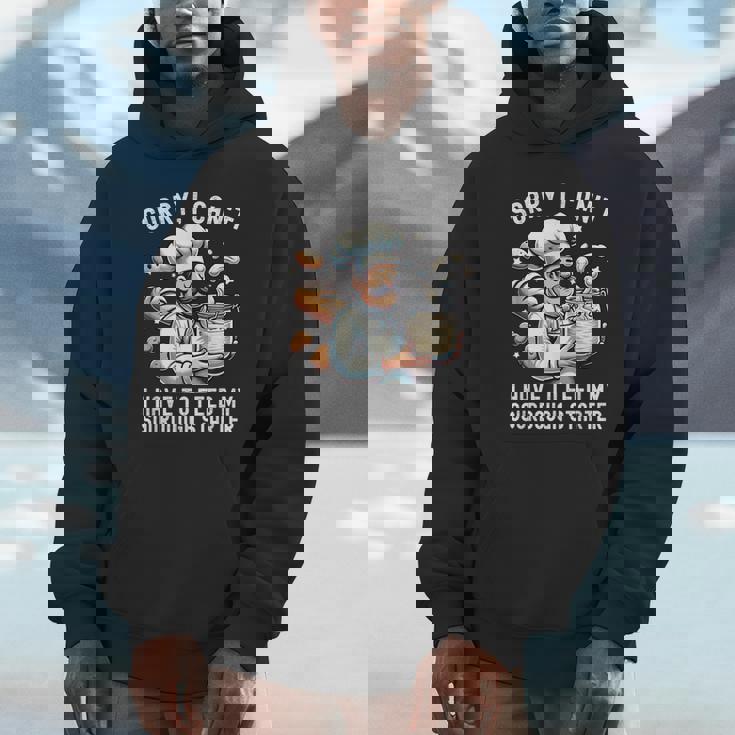 Sorry I Can't I Have To Feed Myourdough スターター パーカー