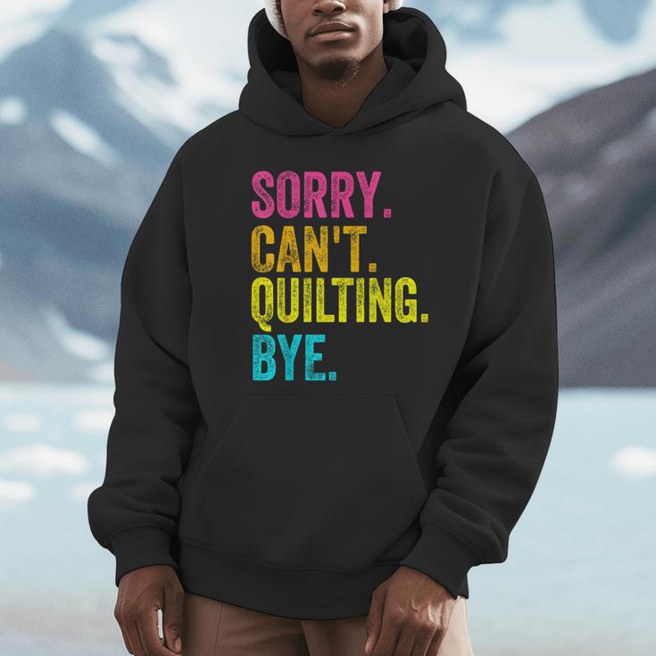 Sorry Can't Quilting Bye Teacher Student Quilting Unisex Hoodie, novelty gifts, funny gifts