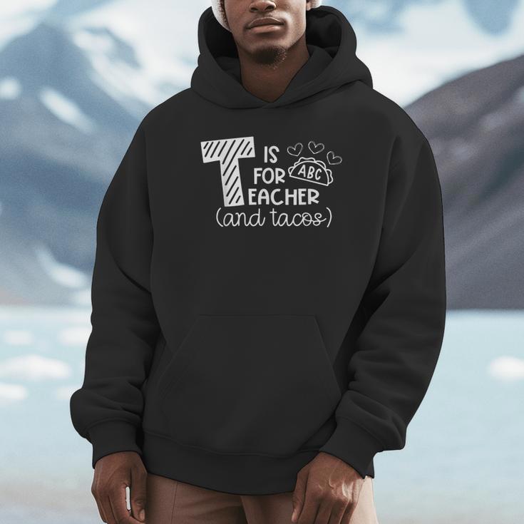 T Is For Teacher And Tacos For Teacher & Tacos Lovers Men Women Girls Kids Unisex Hoodie, novelty gifts, funny gifts T Is For Teacher And Tacos For Teacher & Tacos Lovers Men Women Girls Kids Unisex Hoodie, novelty gifts, funny gifts