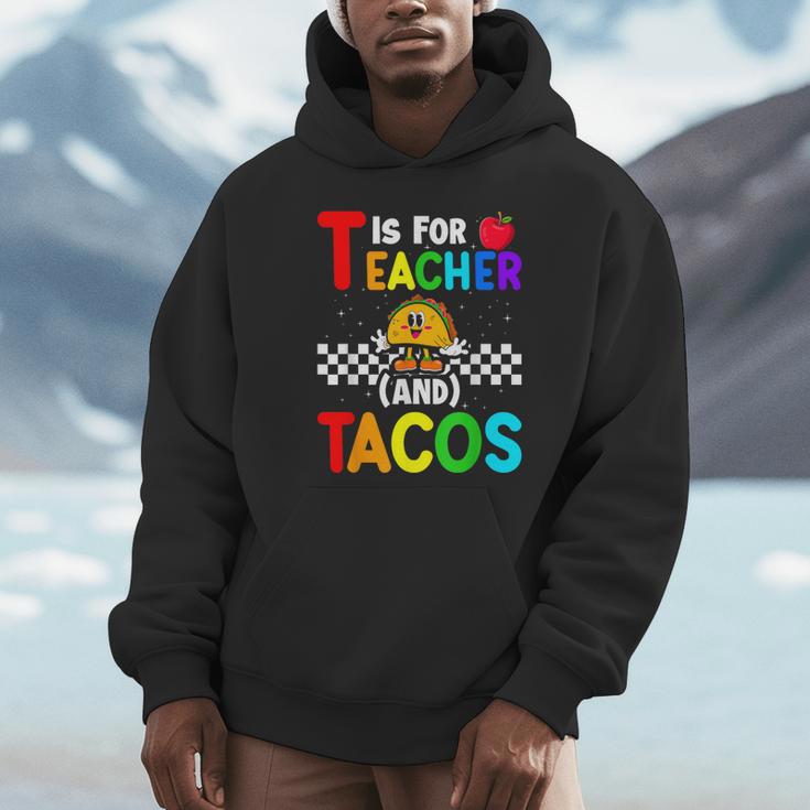 T Is For Teacher And Tacos For Teacher & Tacos Lovers Unisex Hoodie, novelty gifts, funny gifts