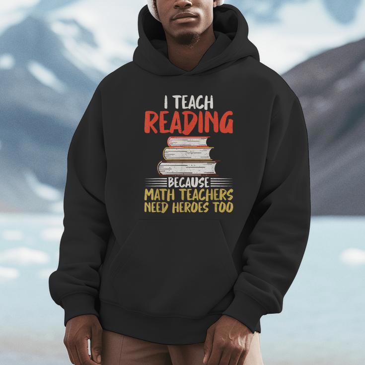I Teach Reading Because Math Teachers Need Heroes Too Men Women Unisex Hoodie, novelty gifts, funny gifts