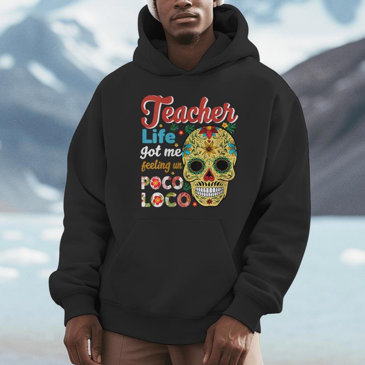 Teacher Life Got Me Feeling Un Poco Loco Unisex Hoodie, novelty gifts, funny gifts Teacher Life Got Me Feeling Un Poco Loco Unisex Hoodie, novelty gifts, funny gifts