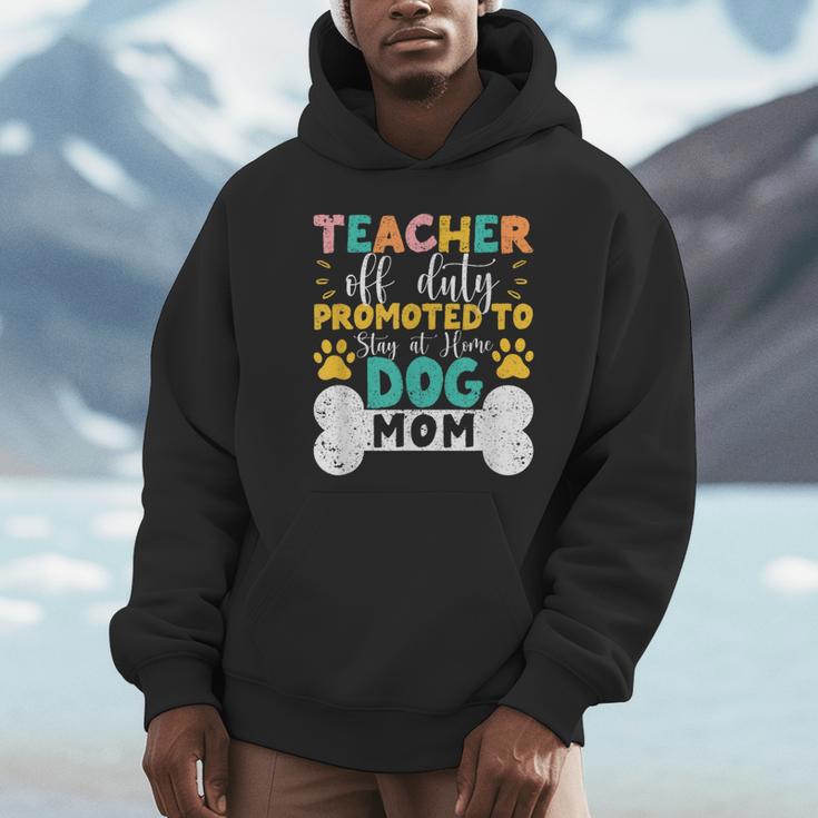 Teacher Off Duty Promoted To Stay At Home Dog Mom Teachers Unisex Hoodie, novelty gifts, funny gifts