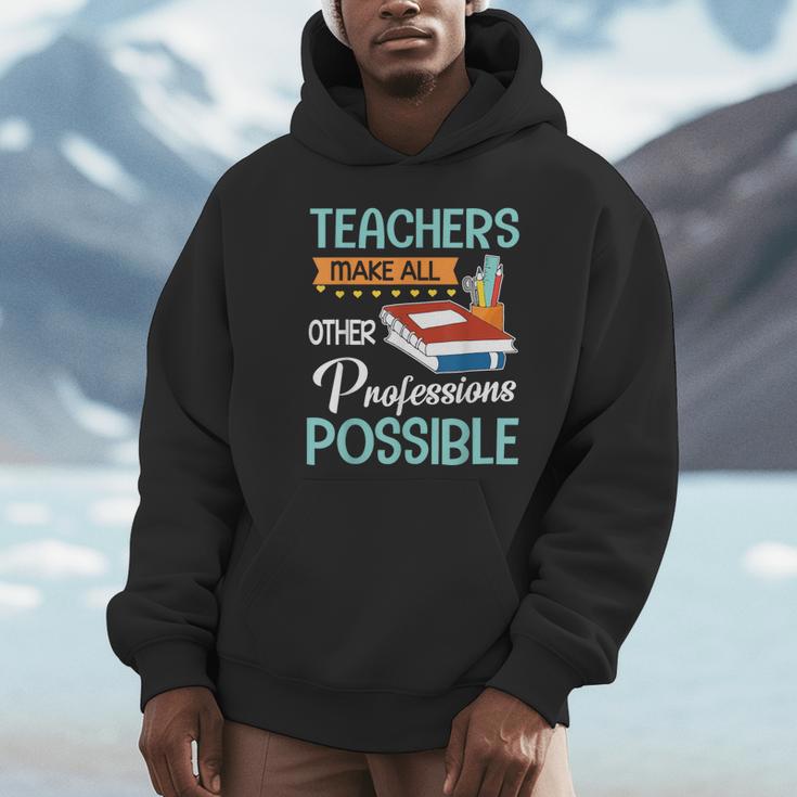 Teachers Make All Other Professions Possible Back To School For Men Women Unisex Hoodie, novelty gifts, funny gifts Teachers Make All Other Professions Possible Back To School For Men Women Unisex Hoodie, novelty gifts, funny gifts