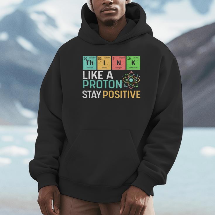 Think Like A Proton Stay Positive Science Teacher Unisex Hoodie, novelty gifts, funny gifts Think Like A Proton Stay Positive Science Teacher Unisex Hoodie, novelty gifts, funny gifts