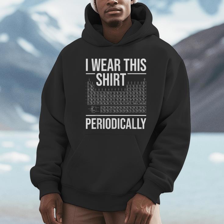 I Wear This Shirt Periodically Chemistry Science Teacher For Men Women Girls Kids Unisex Hoodie, novelty gifts, funny gifts