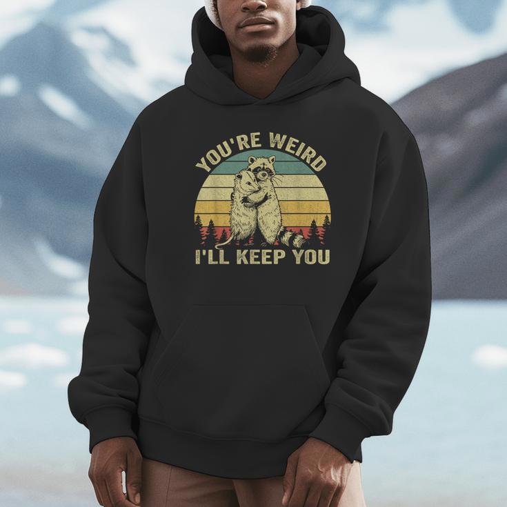 You're Weird I'll Keep You Raccoon Opossum Couple Hoodie You're Weird I'll Keep You Raccoon Opossum Couple Hoodie