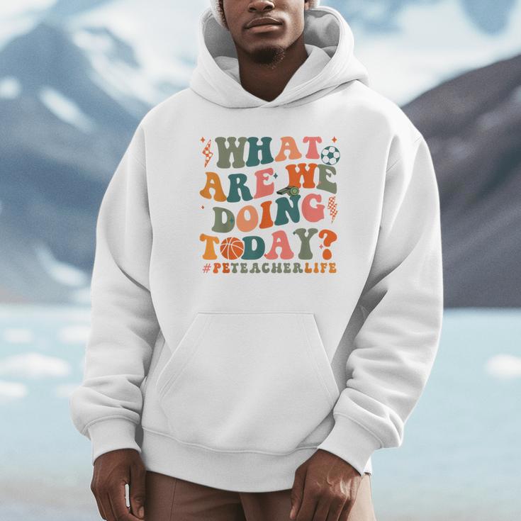 What Are We Doing Today Physical Education PE Teacher Women Unisex Hoodie, novelty gifts, funny gifts