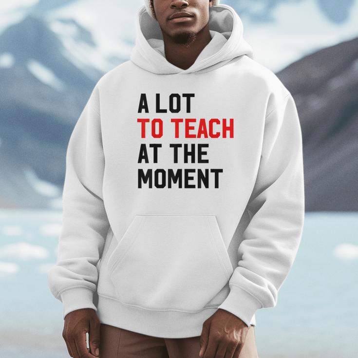 Quote A Lot To Teach At The Moment Teacher Women Unisex Hoodie, novelty gifts, funny gifts Quote A Lot To Teach At The Moment Teacher Women Unisex Hoodie, novelty gifts, funny gifts