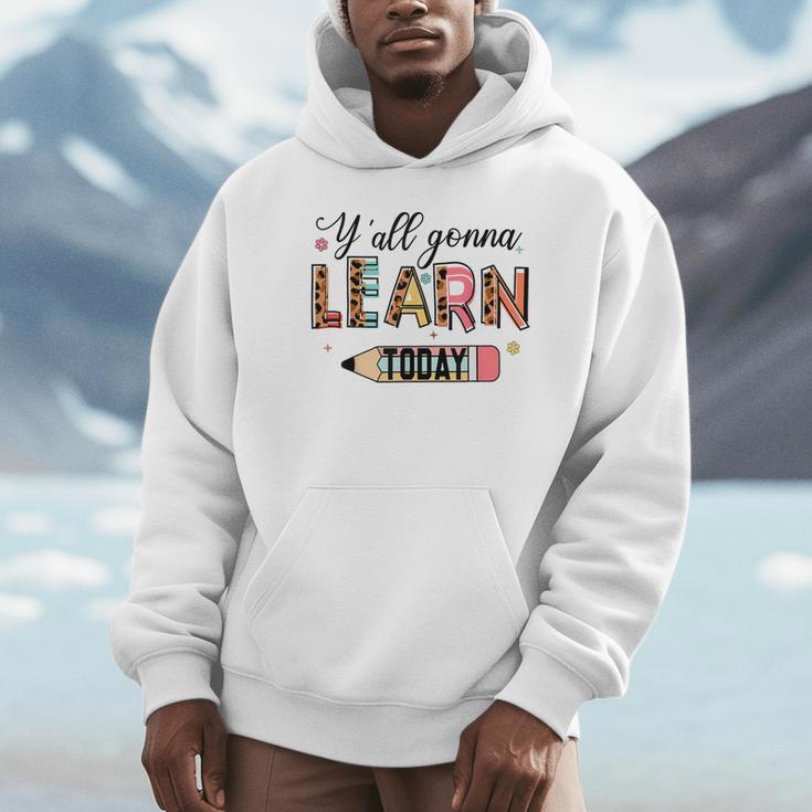 Teacher Y'All Gonna Learn Today First Day Of School Teacher Unisex Hoodie, novelty gifts, funny gifts