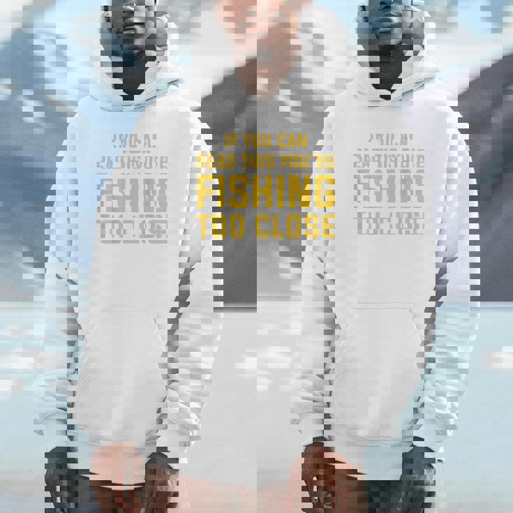 背面には「If You Can Read This You're Fishing Too Close パーカー