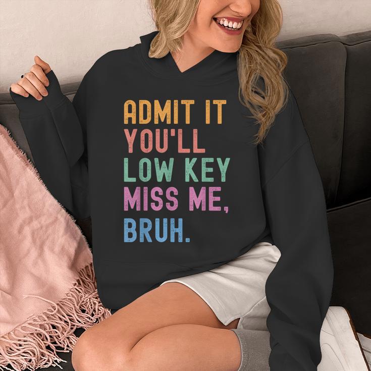 Admit It You'Ll Low Key Miss Me Bruh Women Men Teacher Unisex Hoodie, funny design