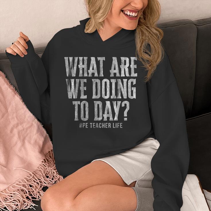 What Are We Doing Today PE Teacher Life Funny Men Women Kids Unisex Hoodie, Pe Teacher Gifts, funny design