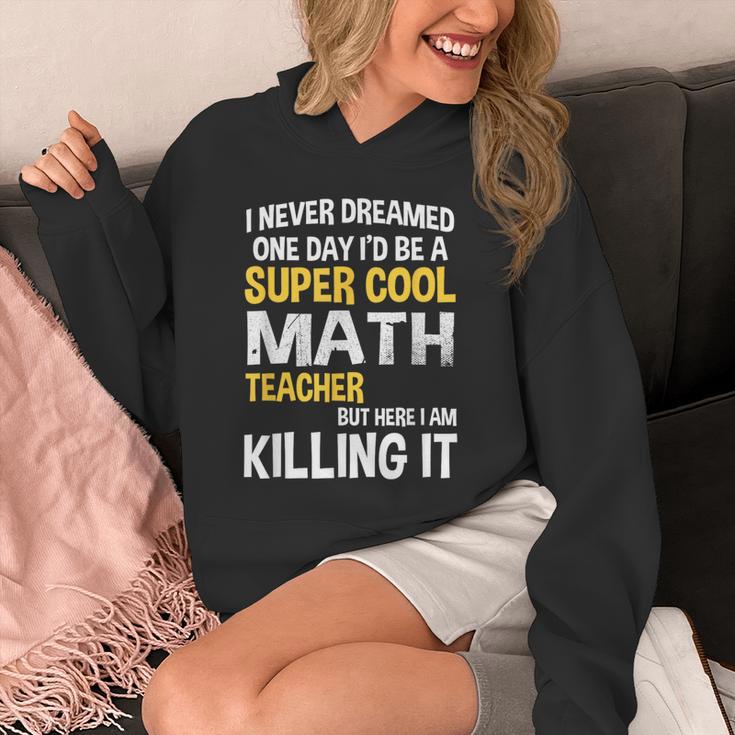 I Never Dreamed One Day I'd Be A Cool Math Teacher Unisex Hoodie, funny design