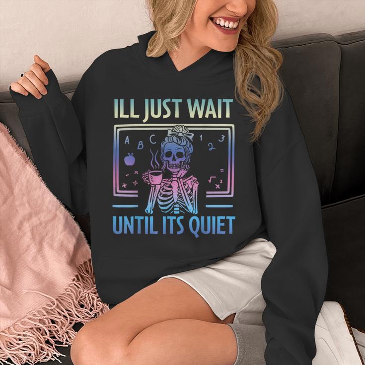 I'Ll Just Wait Until It's Quiet Skeleton Messy Bun Teacher Unisex Hoodie, funny design