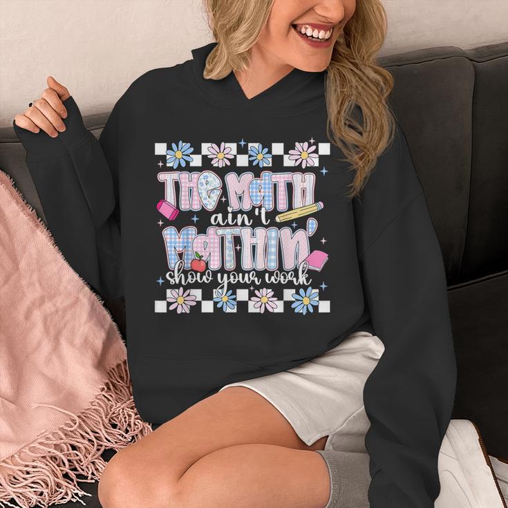 The Math Aint Mathin Meme Show Your Work Floral Math Teacher Unisex Hoodie, funny design The Math Aint Mathin Meme Show Your Work Floral Math Teacher Unisex Hoodie, funny design
