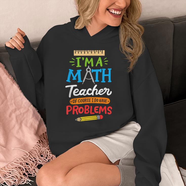 Math Teacher I Am A Math Teacher Of Course I Have Problems Unisex Hoodie, funny design