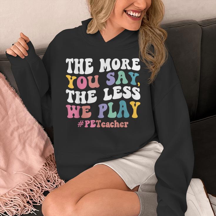 The More You Say The Less We Play PE Teacher Men Women Unisex Hoodie, Pe Teacher Gifts, funny design