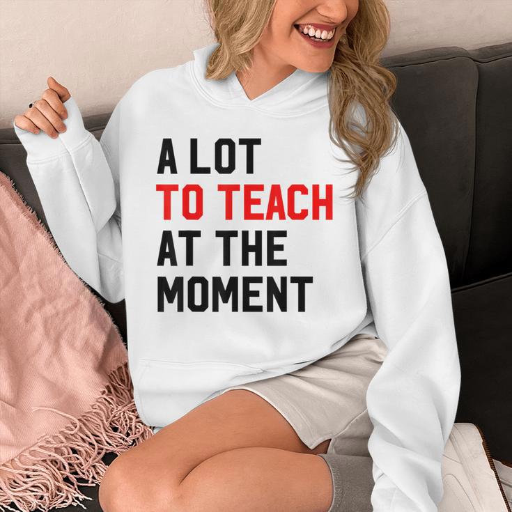 Quote A Lot To Teach At The Moment Teacher Women Unisex Hoodie, funny design Quote A Lot To Teach At The Moment Teacher Women Unisex Hoodie, funny design