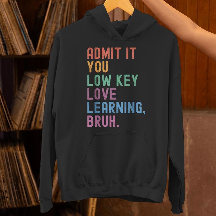 Admit It You Low Key Love Learning Bruh Teachers Women Unisex Hoodie, gift for family, gift for coworker